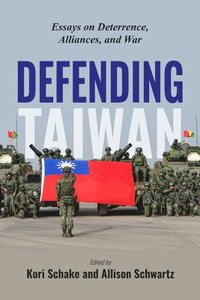 Defending Taiwan: Essays on Deterrence, Alliances, and War