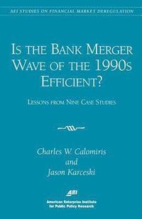 Is the Bank Merger Wave of the 1990s Efficient?