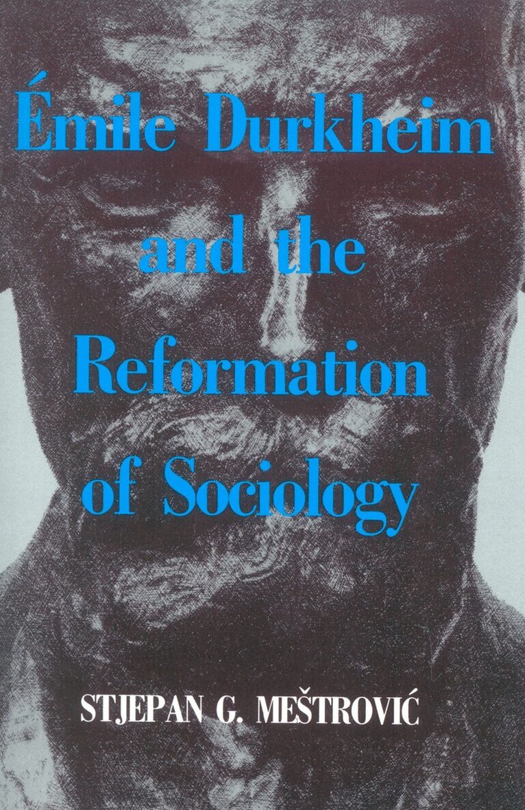 Stjepan G. Mestrovic - Emile Durkheim and the Reformation of Sociology, Häftad. Tillgänglighet: Lägg i varukorg