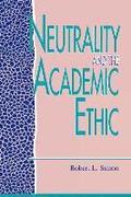 Neutrality and the Academic Ethic