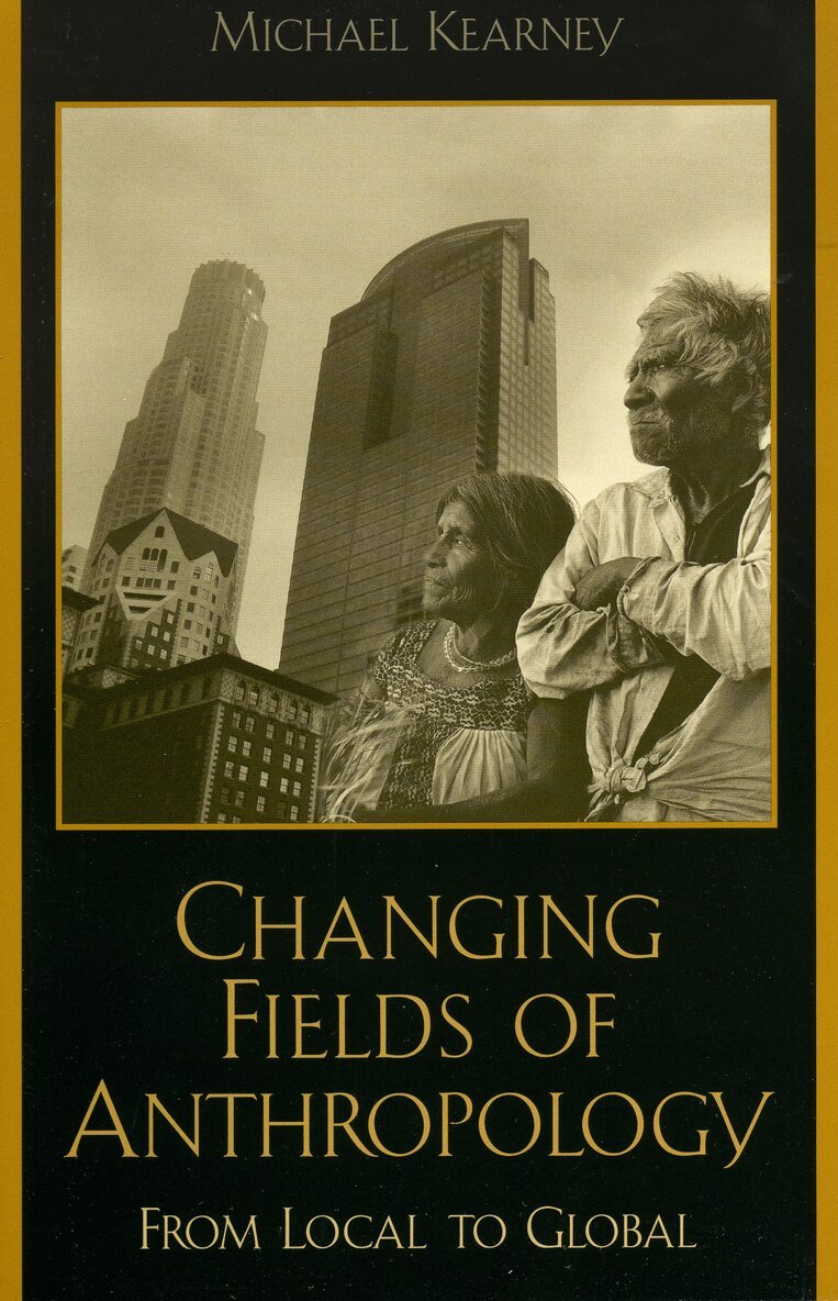 Michael Kearney - Changing Fields of Anthropology, Häftad