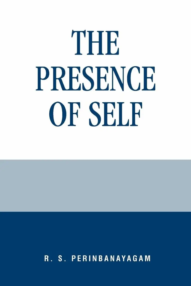R. S. Perinbanayagam - Presence of Self, Häftad. Tillgänglighet: Lägg i varukorg