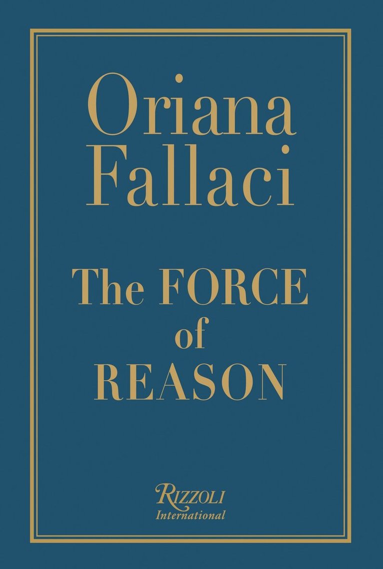 Oriana Fallaci - Force of Reason, Inbunden
