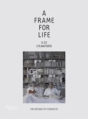 Ilse Crawford, Edwin Heathcote - Frame for Life, Inbunden