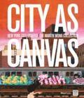 City as Canvas: New York City Graffiti from the Martin Wong Collection