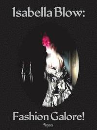 Isabella Blow - Fashion Galore!