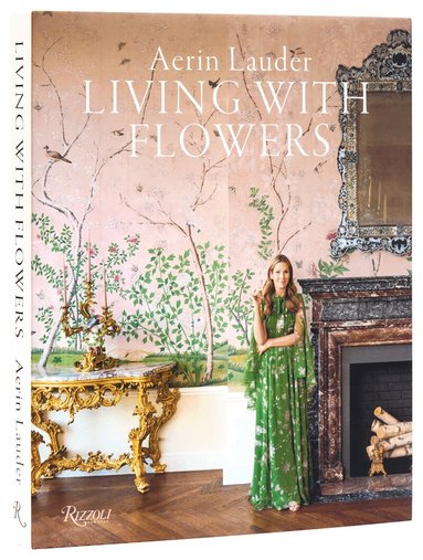 Aerin Lauder Living with Flowers by Aerin Lauder
