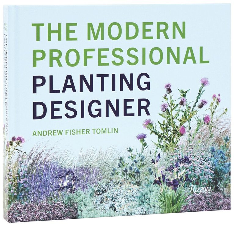 Andrew Fisher Tomlin - Modern Professional Planting Designer, Inbunden