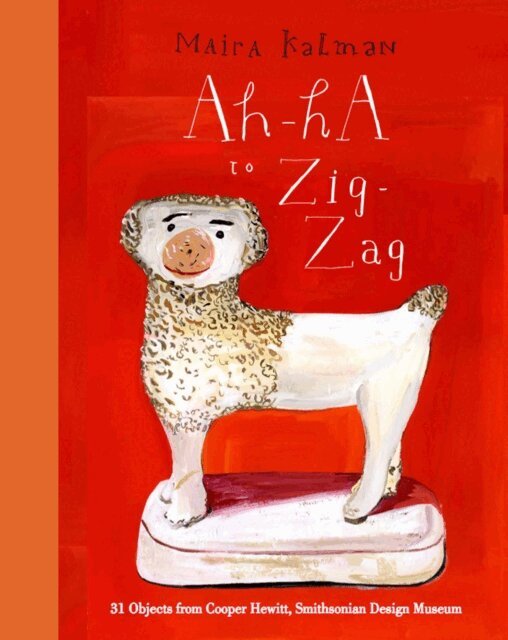 Maira Kalman - Ah-Ha to Zig-Zag, E-bok