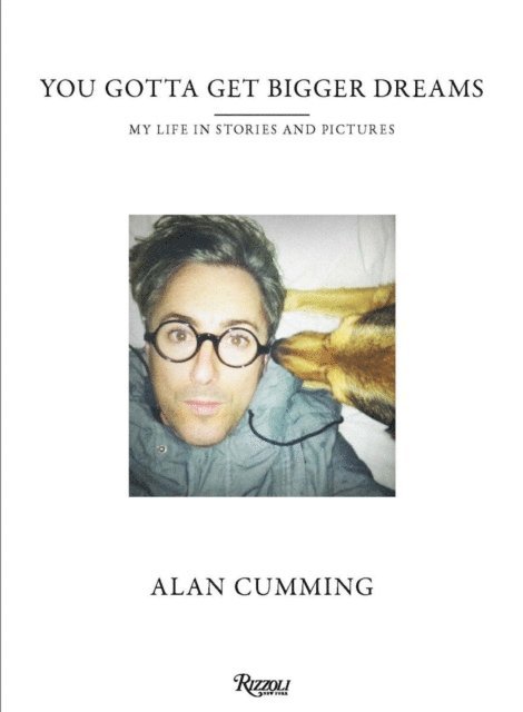 Alan Cumming - You Gotta Get Bigger Dreams, E-bok