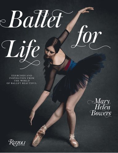 Ballet for Life av Mary Helen Bowers