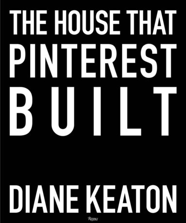 Diane Keaton - House that Pinterest Built, Inbunden