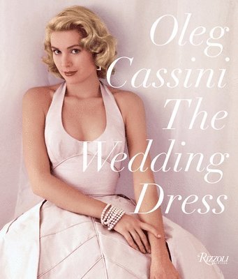 Wedding Dress: Newly Revised and Updated Collector's Edition av Oleg Cassini