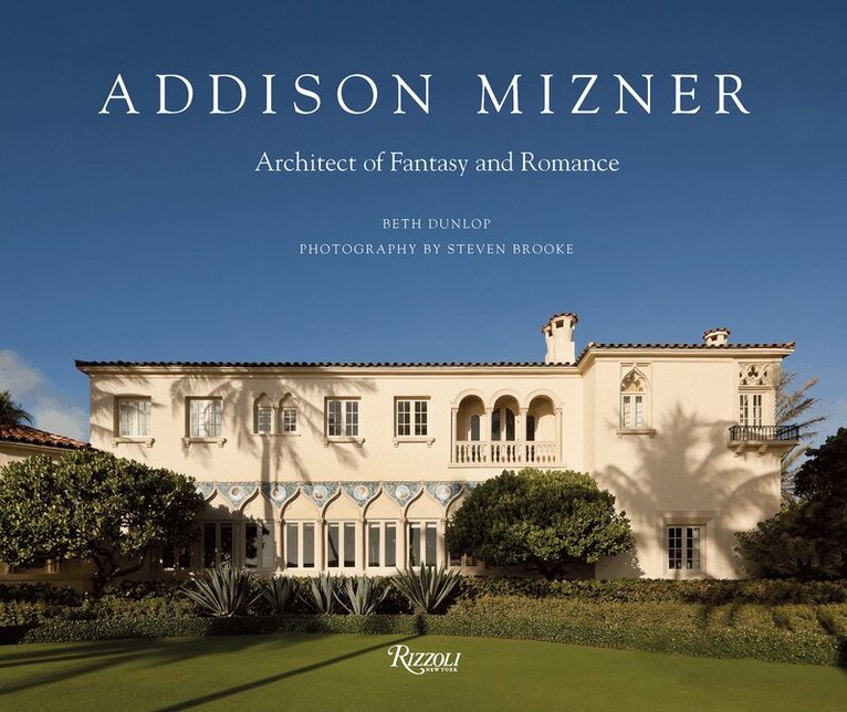 Beth Dunlop, Steven Brooke - Addison Mizner, Inbunden. Tillgänglighet: Lägg i varukorg