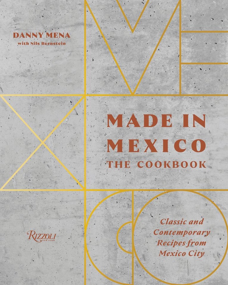 Danny Mena, Nils Bernstein - Made in Mexico: Cookbook, Inbunden