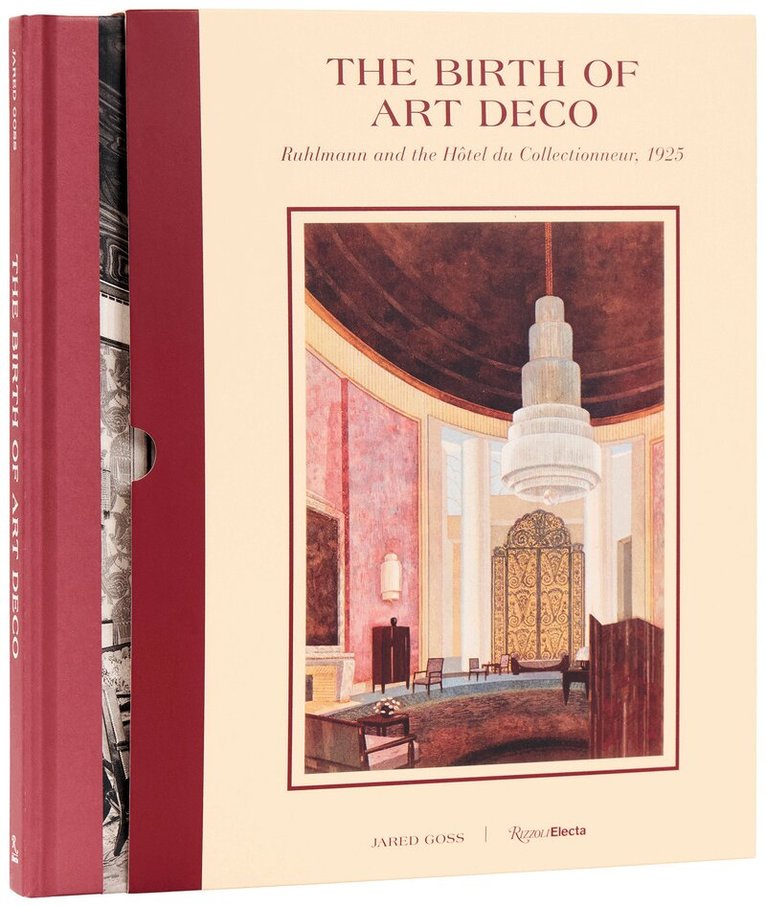 Jared Goss - Birth of Art Deco: Ruhlmann and L'Hotel du Collectionneur, 1925, Inbunden