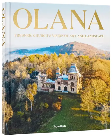Olana: Frederic Church's Vision of Art and Landscape
