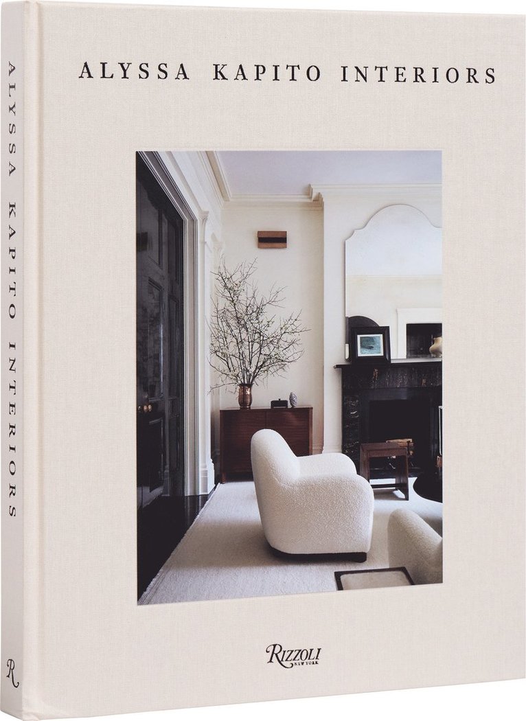 Alyssa Kapito - Alyssa Kapito Interiors, Inbunden