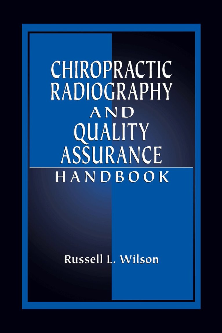 Russell Wilson - Chiropractic Radiography and Quality Assurance Handbook, Inbunden
