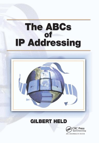 ABCs of IP Addressing by Gilbert Held, Gilbert Held