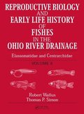 Reproductive Biology and Early Life History of Fishes in the Ohio River Drainage