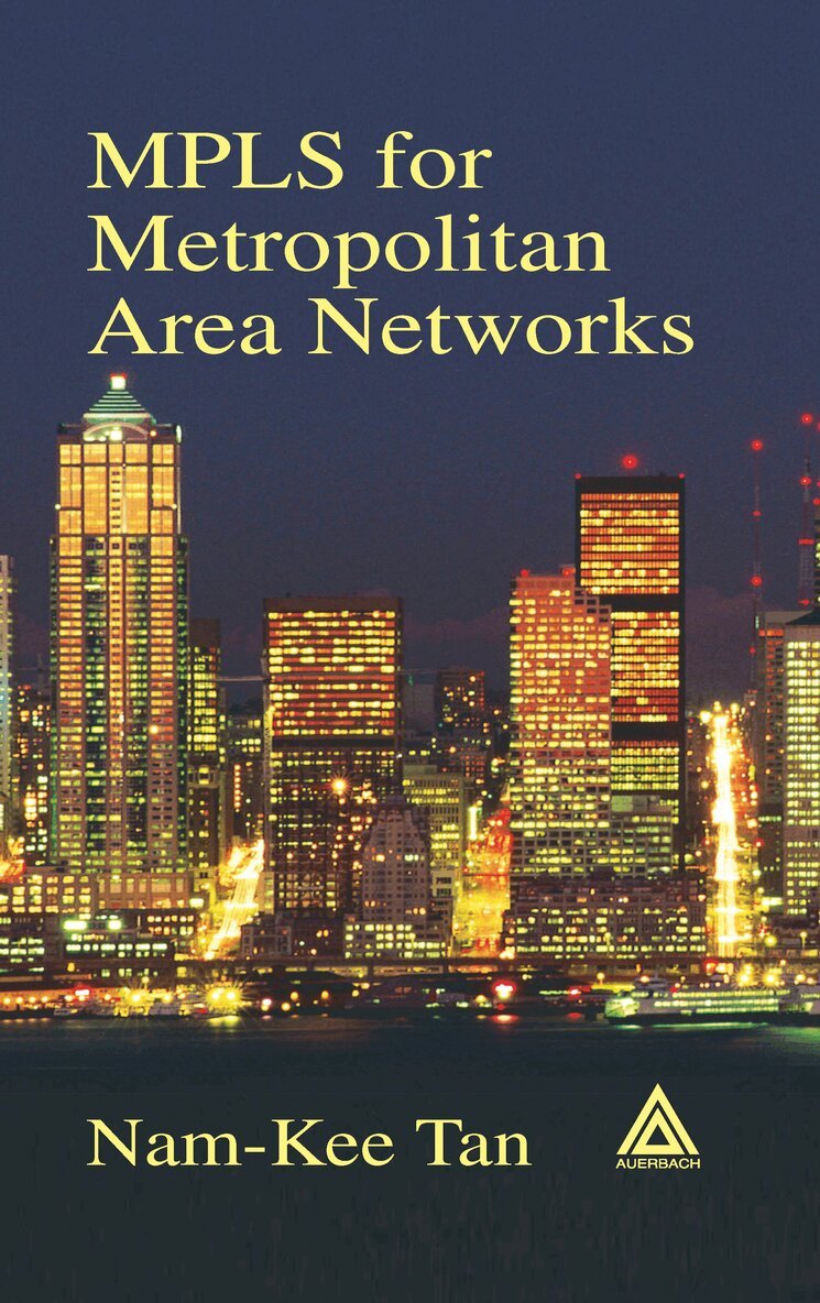 Nam-Kee Tan - MPLS for Metropolitan Area Networks, Inbunden. Tillgänglighet: Tillfälligt slut