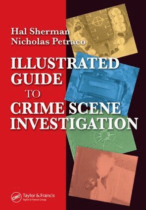 Nicholas Petraco, Hal Sherman - Illustrated Guide to Crlme Scene Investigation, Inbunden
