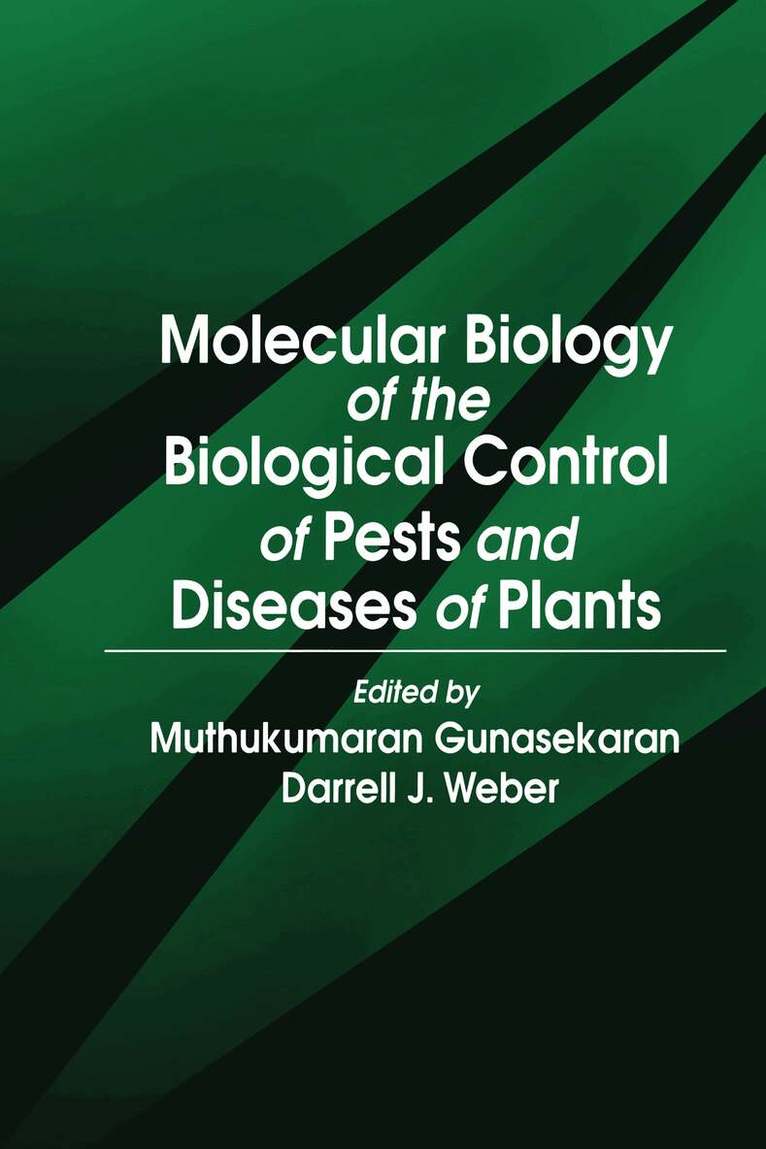 Muthukumaran Gunasekaran, Darrell Jack Weber - Molecular Biology of the Biological Control of Pests and Diseases of Plants, Inbunden
