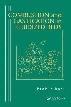 Combustion and Gasification in Fluidized Beds by Prabir Basu