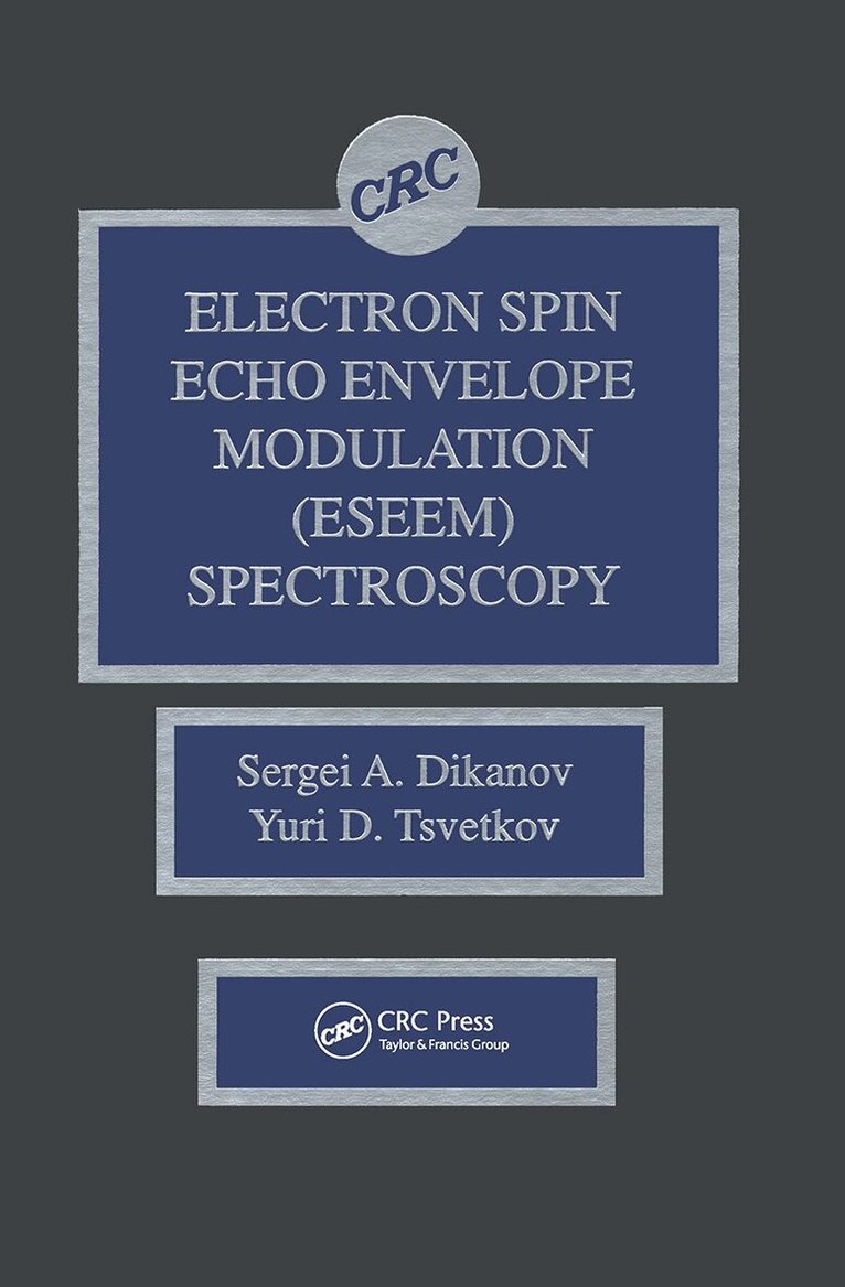 Sergei A. Dikanov, Yuri Tsvetkov - Electron Spin Echo Envelope Modulation (ESEEM) Spectroscopy, Inbunden