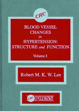 R.M.K.W. Lee - Blood Vessel Changes in Hypertension Structure and Function, Volume I, Inbunden