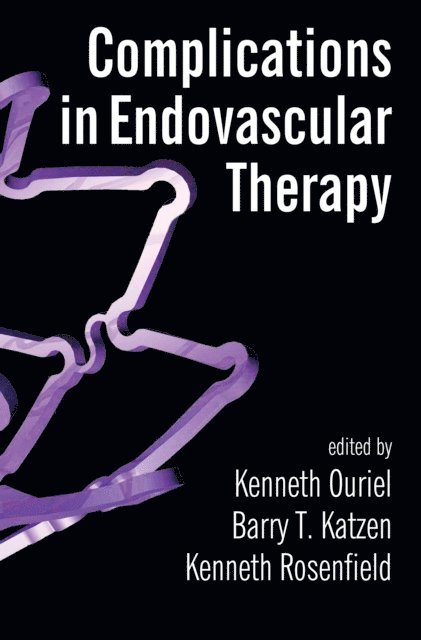 Kenneth Rosenfield, Barry T. Katzen, Kenneth Ouriel - Complications in Endovascular Therapy, E-bok