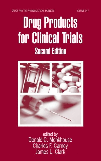 Peter Brun, Jim Clark, Charles F. Carney, Donald Monkhouse - Drug Products for Clinical Trials, E-bok