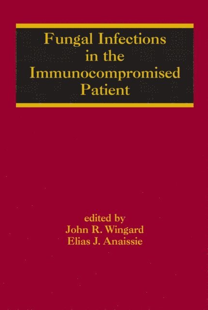 Elias Anaissie, John R. Wingard - Fungal Infections in the Immunocompromised Patient, E-bok