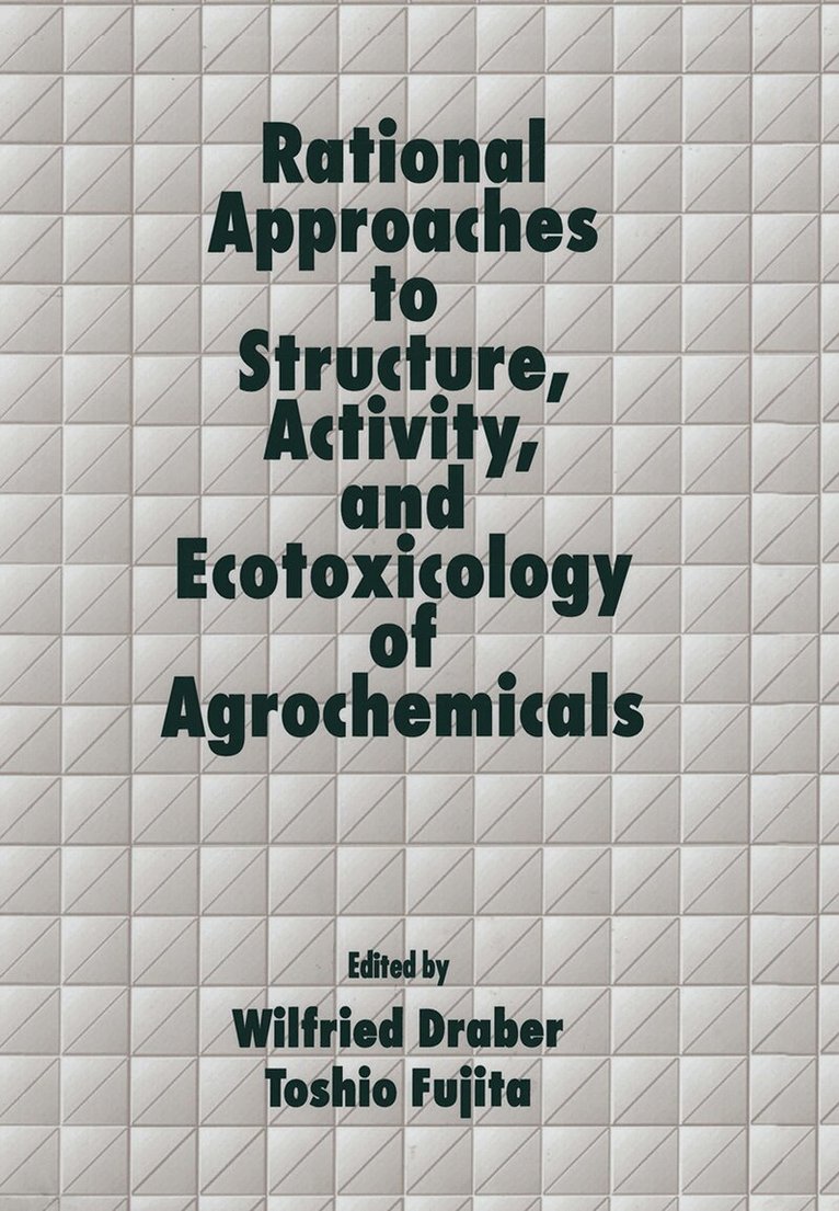 Wilfried Draber, Toshio Fujita - Rational Approaches to Structure, Activity, and Ecotoxicology of Agrochemicals, Inbunden
