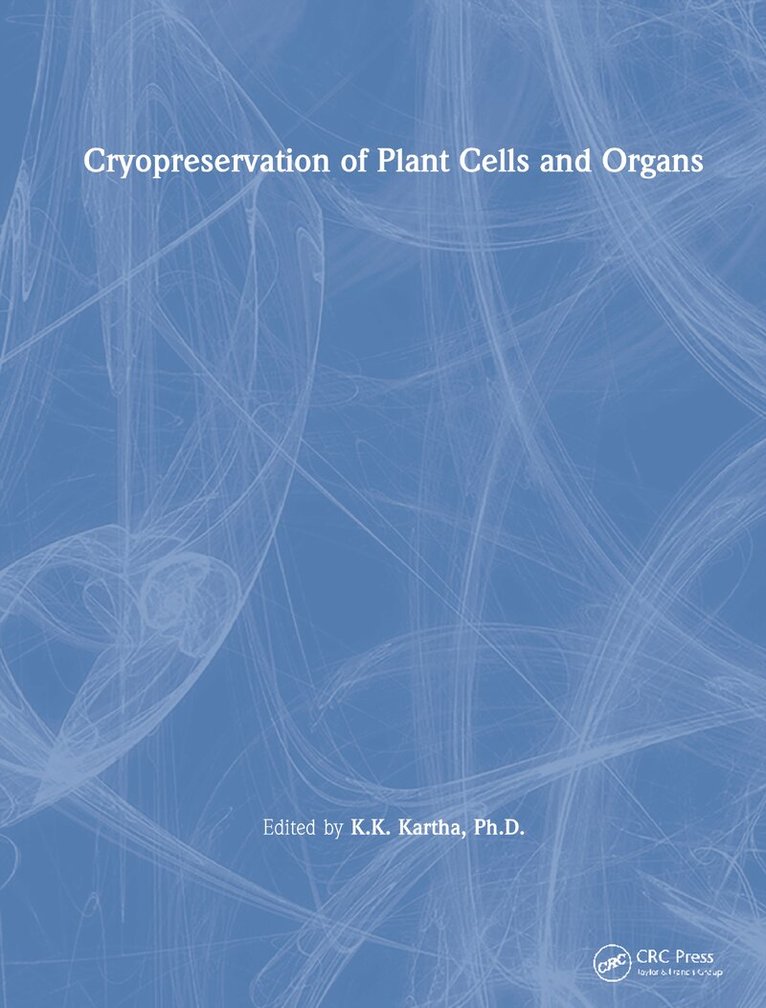 K.K. Kartha - Cryopreservation of Plant Cells and Organs, Inbunden