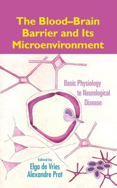 Alexandre Prat, Elga de Vries - Blood-Brain Barrier and Its Microenvironment, E-bok