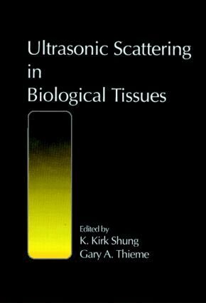 K. Kirk Shung, Gary A. Thieme - Ultrasonic Scattering in Biological Tissues, Inbunden