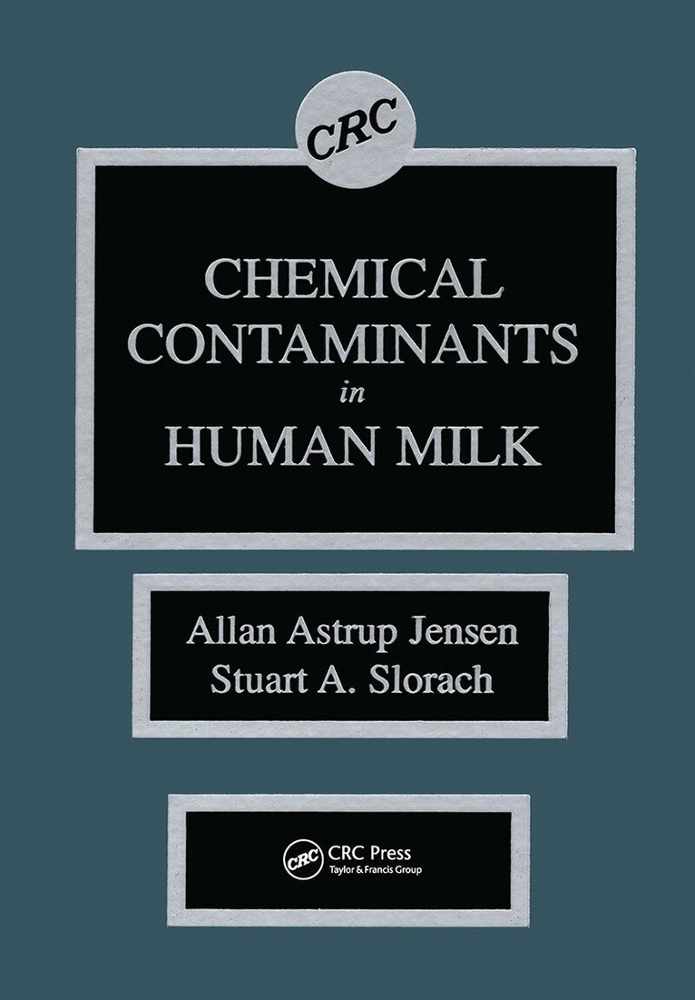Allan Astrup Jensen, Stuart A. Slorach - Chemical Contaminants in Human Milk, Inbunden