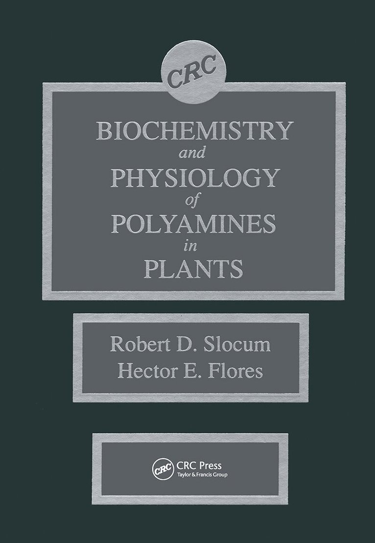 Robert D. Slocum, Hector E. Flores - Biochemistry and Physiology of Polyamines in Plants, Inbunden