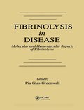 Fibrinolysis in Disease - The Malignant Process, Interventions in Thrombogenic Mechanisms, and Novel Treatment Modalities, Volume 2