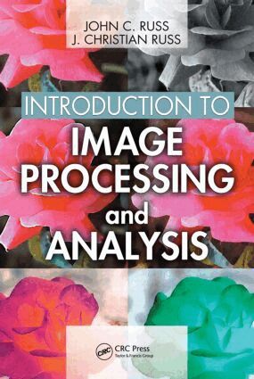John C. Russ, J. Christian Russ - Introduction to Image Processing and Analysis, Inbunden