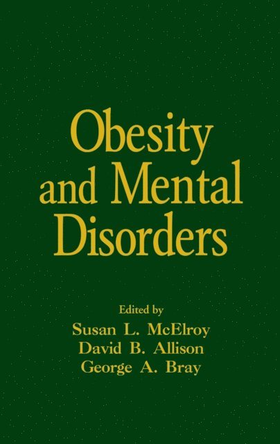 George A. Bray, David B. Allison, Susan L. McElroy - Obesity and Mental Disorders, E-bok