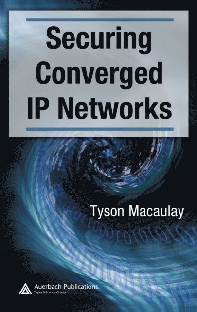 Tyson Macaulay - Securing Converged IP Networks, E-bok. Tillgänglighet: Lägg i varukorg