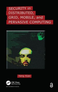 Security in Distributed, Grid, Mobile, and Pervasive Computing