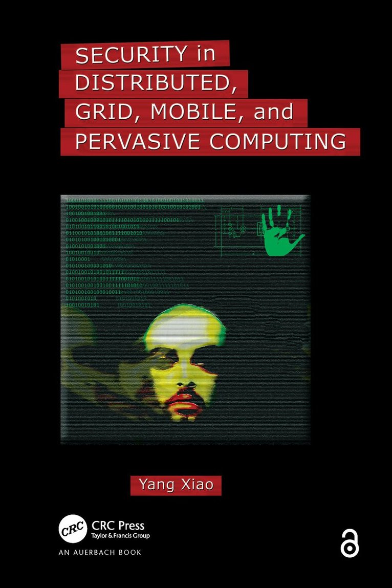 Yang Xiao - Security in Distributed, Grid, Mobile, and Pervasive Computing, E-bok