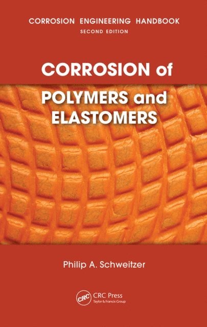P.E. Schweitzer - Corrosion of Polymers and Elastomers, E-bok