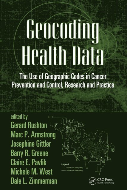 Dale L. Zimmerman, Michele M. West, Claire E. Pavlik, Barry R. Greene, Josephine Gittler, Marc P. Armstrong, Gerard Rushton - Geocoding Health Data, E-bok