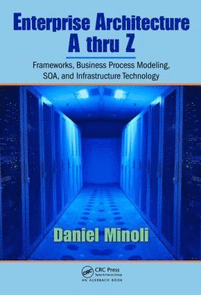 Enterprise Architecture A to Z av Daniel Minoli