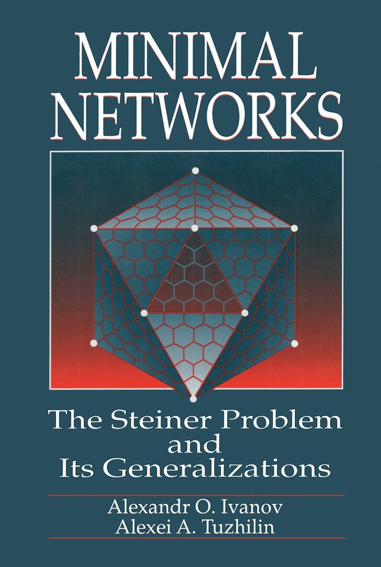 Alexander O. Ivanov, Alexei A. Tuzhilin - Minimal NetworksThe Steiner Problem and Its Generalizations, Inbunden